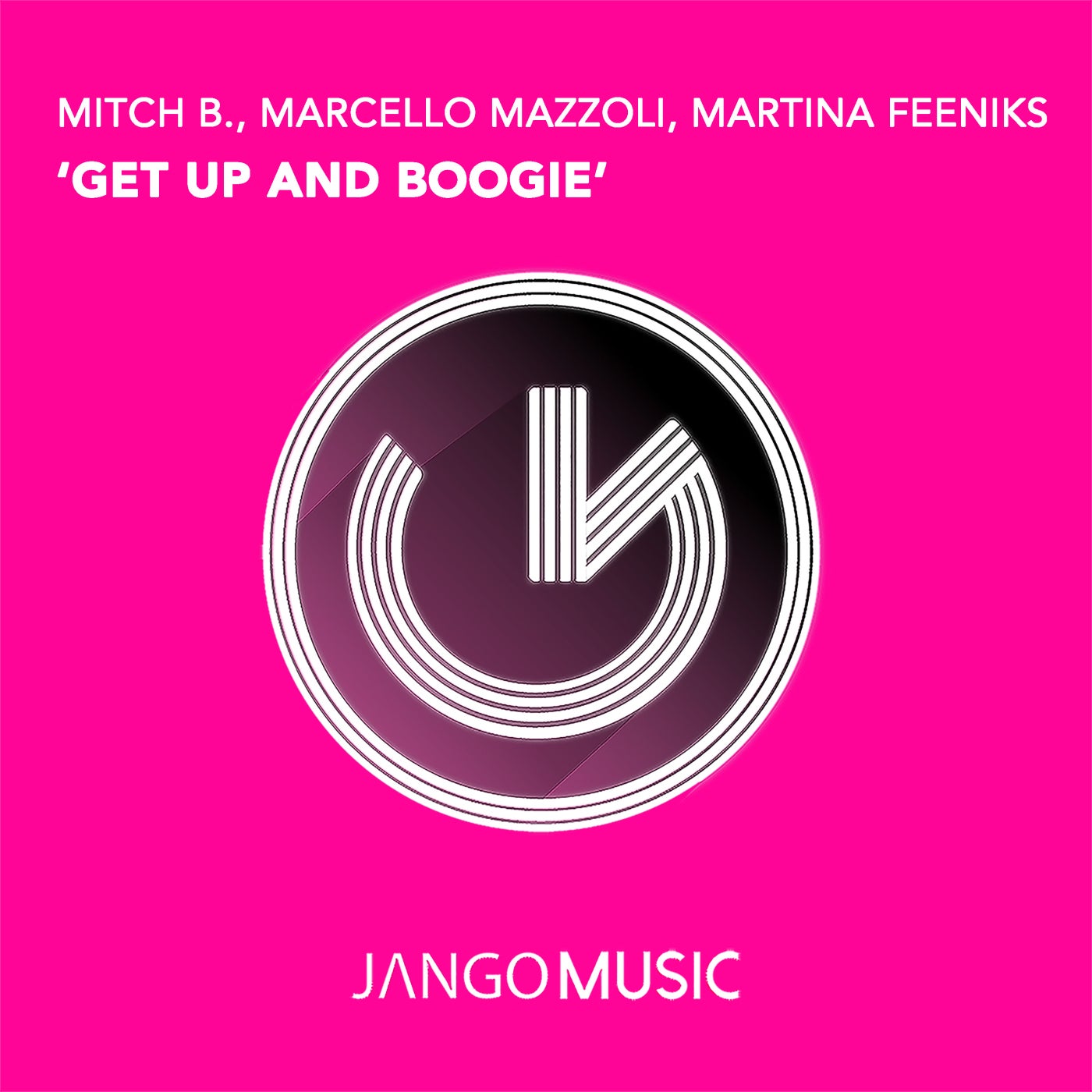 Mitch B., Marcello Mazzoli, Martina Feeniks - Get Up And Boogie [JANGO809]